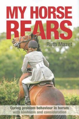 My Horse Rears Curing Problem Behaviour In Horses With Kindness And Consideration