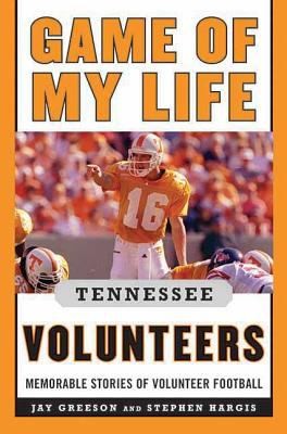 Game Of My Life Tennessee Volunteers Memorable Stories Of Volunteers Football