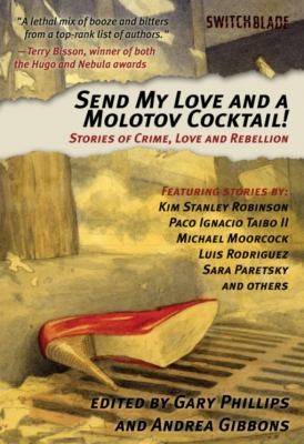 Send My Love And A Molotov Cocktail Stories Of Crime Love And Rebellion