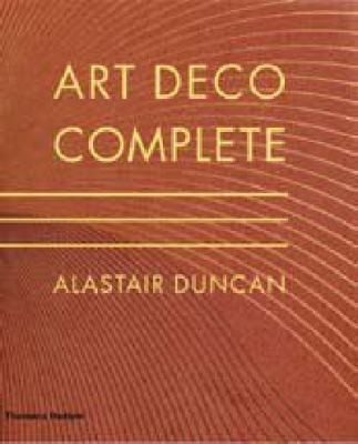 Art Deco Complete The Definitive Guide To The Decorative Arts Of The 1920s And 1930s