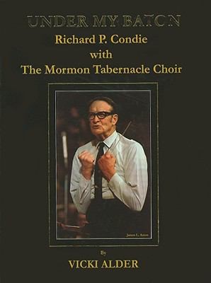 Under My Baton Richard P Condie With The Mormon Tabernacle Choir