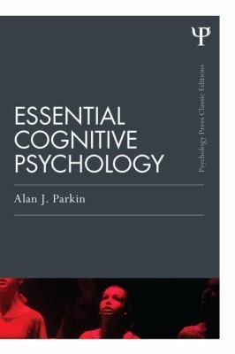 Essential Cognitive Psychology Classic Edition
