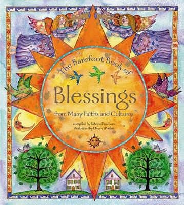 The Barefoot Book Of Blessings From Many Faiths And Cultures