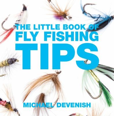 The Little Book Of Fly Fishing Tips