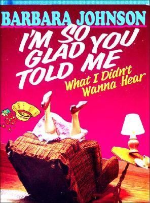Im So Glad You Told Me What I Didnt Wanna Hear