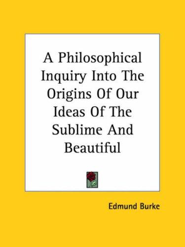 A Philosophical Inquiry into the Origins of Our Ideas of the Sublime and Beautiful