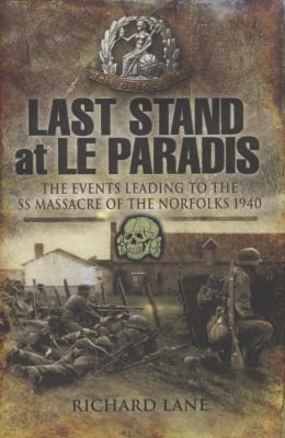 Last Stand At Le Paradis The Events Leading To The Ss Massacre Of The Norfolks 1940