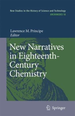 New Narratives In Eighteenthcentury Chemistry Contributions From The First Francis Bacon Workshop 2123 April 2005 California Institute Of Technology Pasadena California