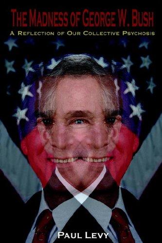 The Madness of George W. Bush: