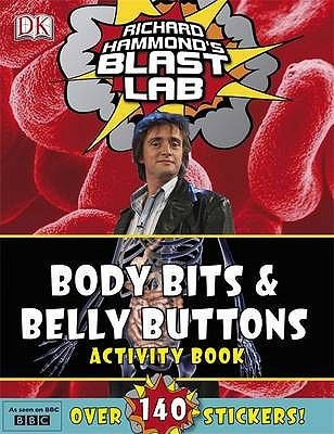 Richard Hammonds Blast Lab Body Bits Belly Buttons Activity Book