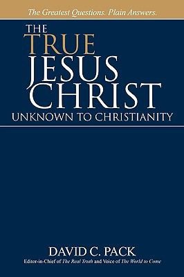 The True Jesus Christ  Unknown to Christianity
