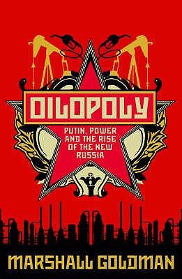 Oilopoly Putin Power And The Rise Of The New Russia