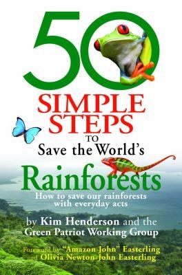 50 Simple Steps To Save The Worlds Rainforests