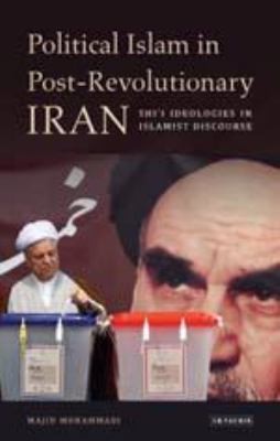 Political Islam In Postrevolutionary Iran Shi I Ideologies In Islamist Discourse
