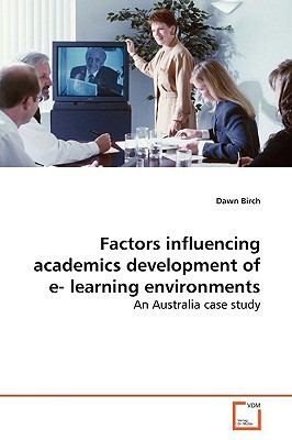 Factors Influencing Academics Development Of Elearning Environments An Australia Case Study