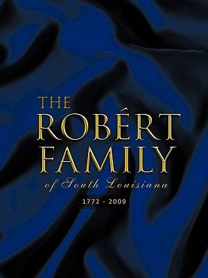The Robrt Family Of South Louisiana 17722009