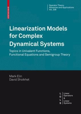 Linearization Models For Complex Dynamical Systems Topics In Univalent Functions Functional Equations And Semigroup Theory