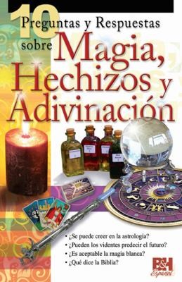 10 Preguntas Y Respuestas Sobre Magia Hechizos Y Adivinacion