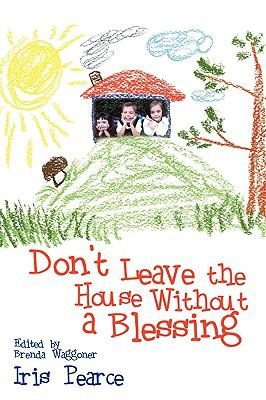 Dont Leave the House Without a Blessing