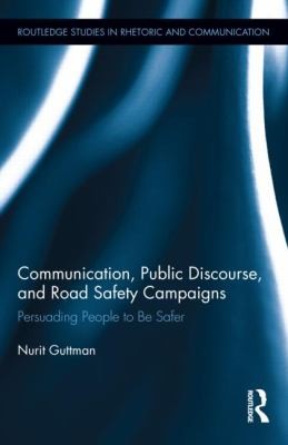 Communication Public Discourse And Road Safety Campaigns Persuading People To Be Safer
