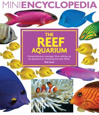 The Reef Aquarium Comprehensive Coverage From Setting Up An Aquarium To Choosing The Best Fishes
