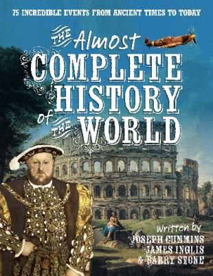 The Almost Complete History Of The World 75 Incredible Events From Ancient Times To Today