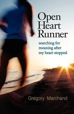 Open Heart Runner Searching For Meaning After My Heart Stopped