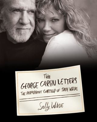The George Carlin Letters The Permanent Courtship Of Sally Wade