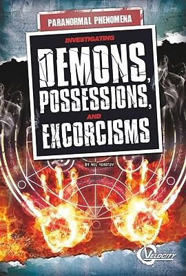 Investigating Demons Possessions And Exorcisms
