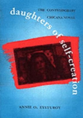 Daughters Of Selfcreation The Contemporary Chicana Novel
