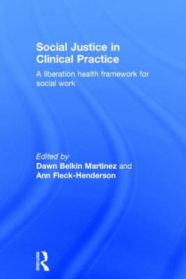 Social Justice In Clinical Practice A Liberation Health Framework For Social Work