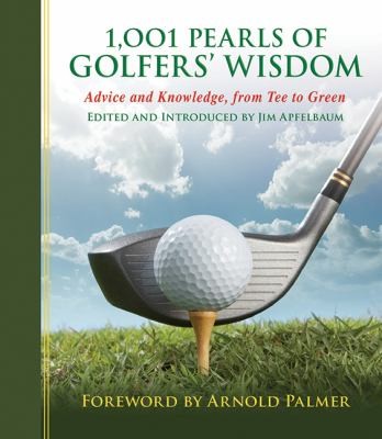 1001 Pearls Of Golfers Wisdom Advice And Knowledge From Tee To Green
