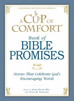 A Cup Of Comfort Book Of Bible Promises Stories That Celebrate Gods Encouraging Words