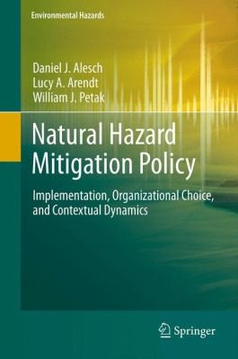Natural Hazard Mitigation Policy Implementation Organizational Choice And Contextual Dynamics