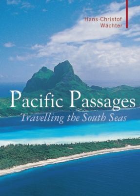 Pacific Passages Travelling The South Seas