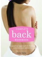 Complete Back Workbook A Practical Approach To Healing Common Back Ailments