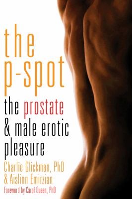 The Ultimate Guide To Prostate Pleasure Erotic Exploration For Men And Their Partners