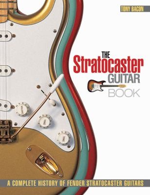 The Stratocaster Guitar Book A Complete History Of Fender Stratocaster Guitars