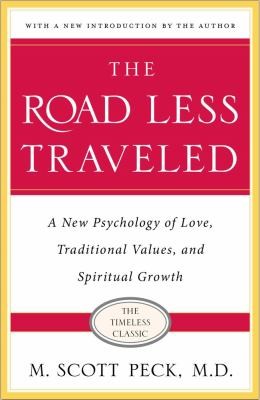 The Road Less Traveled A New Psychology Of Love Traditional Values And Spiritual Growth