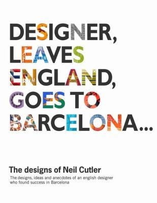 Designers Leaves England Goes To Barcelona The Desings Of Neil Cutler