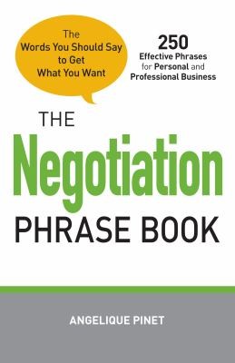 The Negotiation Phrase Book The Words You Should Say To Get What You Want