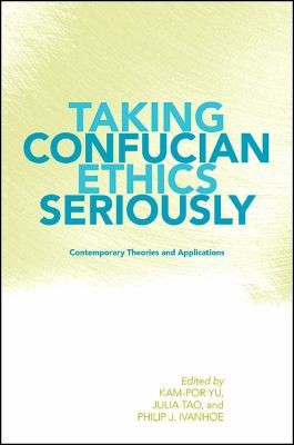 Taking Confucian Ethics Seriously Contemporary Theories And Applications