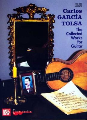 Carlos Garca Tolsa The Collected Works For Guitar