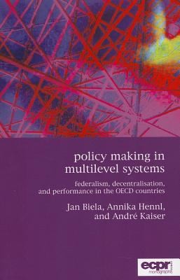 Policy Making In Multilevel Systems Federalism Decentralisation And Performance In The Oecd Countries