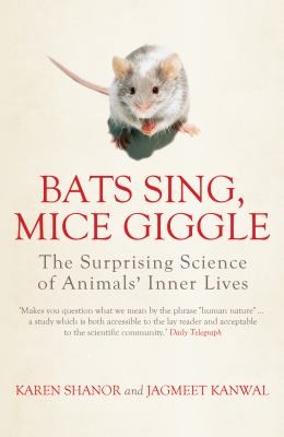 Bats Sing Mice Giggle Revealing The Secret Lives Of Animals