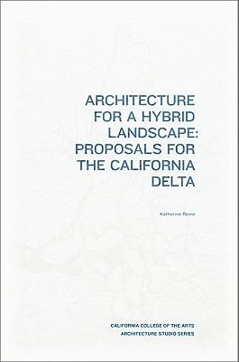 Architecture For A Hybrid Landscape Proposals For The California Delta
