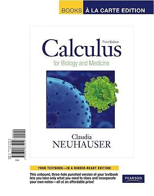 Calculus For Biology And Medicine Books A La Carte Edition