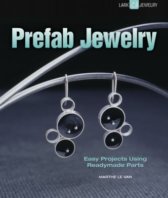 Prefab Jewelry Easy Projects Using Readymade Parts