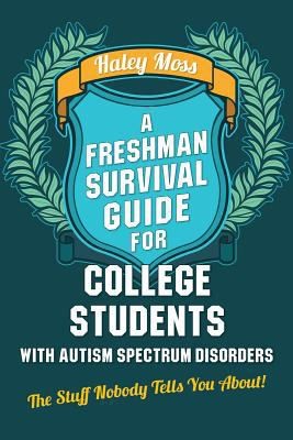 A Freshman Survival Guide For College Students With Autism Spectrum Disorders The Stuff Nobody Tells You About