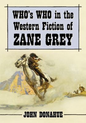 Whos Who In The Western Fiction Of Zane Grey